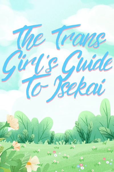 The Trans Girls Guide to Isekai