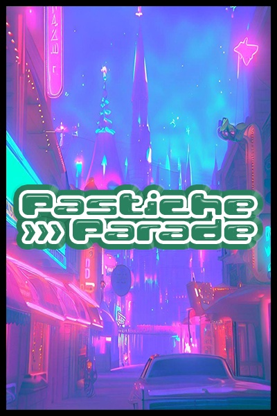 Pastiche Parade - An Information Age Fantasy