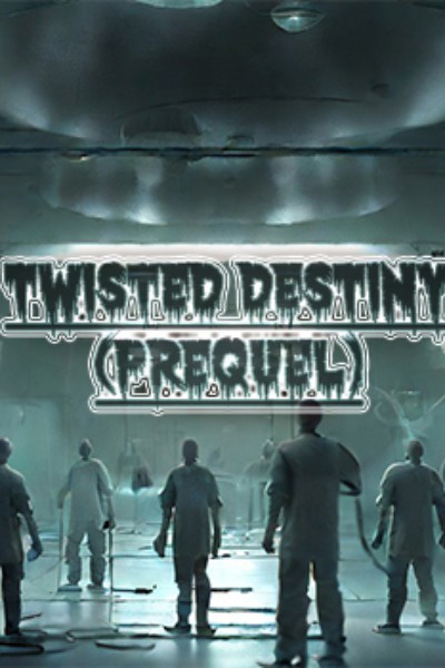 Twisted destiny (prequel)
