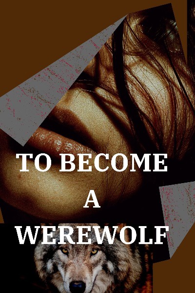 To become A werewolf