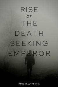 Rise of the death seeking emperor