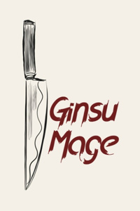The Ginsu Mage