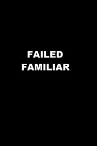 Failed Familiar