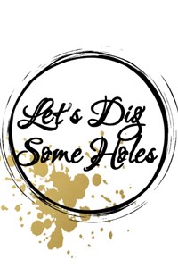 Let's Dig Some Holes
