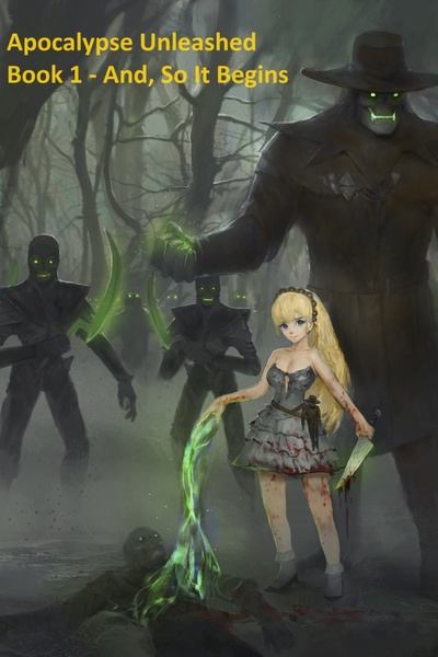 Apocalypse Unleashed - Book 1: And So, It Begins