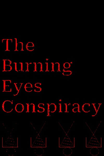 The Burning Eyes Conspiracy